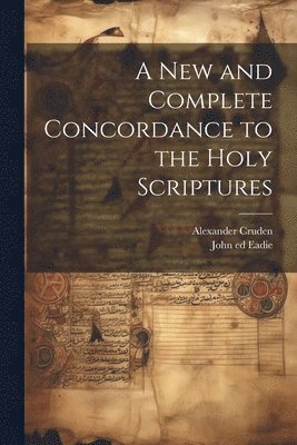 bokomslag A New and Complete Concordance to the Holy Scriptures