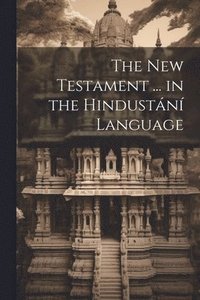 bokomslag The New Testament ... in the Hindustn Language
