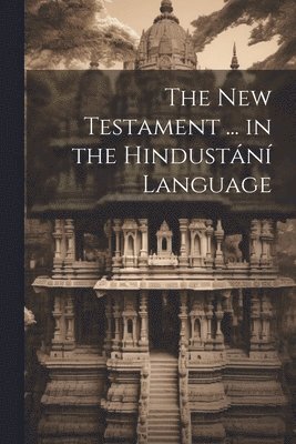 The New Testament ... in the Hindustn Language 1