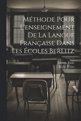 Mthode pour l'enseignement de la langue franaise dans les coles Berlitz 1