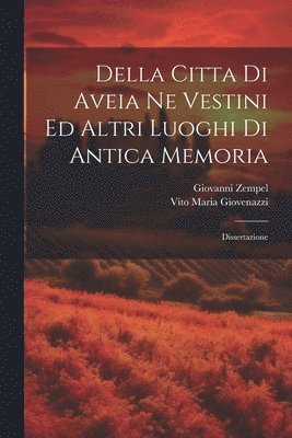 Della citta di Aveia ne Vestini ed altri luoghi di antica memoria 1