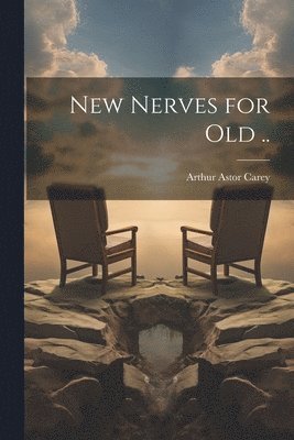 bokomslag New Nerves for Old ..