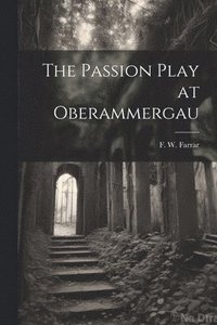 bokomslag The Passion Play at Oberammergau