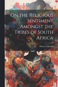 bokomslag On the Religious Sentiment Amongst the Tribes of South Africa