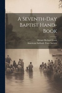 bokomslag A Seventh-day Baptist Hand-book