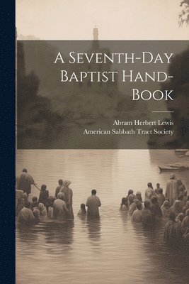 A Seventh-day Baptist Hand-book 1