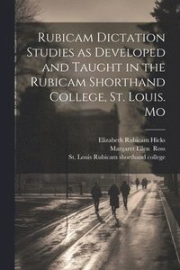 bokomslag Rubicam Dictation Studies as Developed and Taught in the Rubicam Shorthand College, St. Louis. Mo