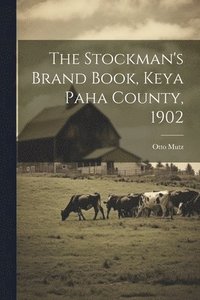 bokomslag The Stockman's Brand Book, Keya Paha County, 1902