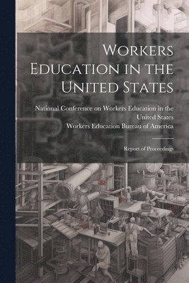 Workers Education in the United States 1