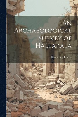 Kenneth P Emory, Kenneth P. Emory - Archaeological Survey of Haleakala, Häftad