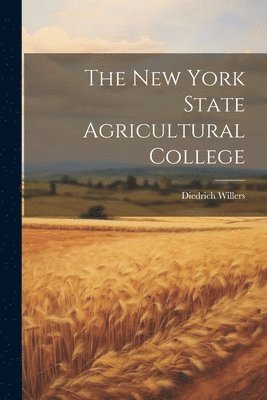 bokomslag New York State Agricultural College