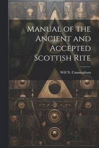 bokomslag Manual of the Ancient and Accepted Scottish Rite