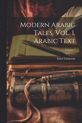 Modern Arabic Tales. Vol. 1. Arabic Text; Volume 1 1