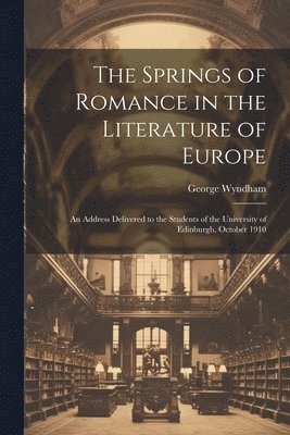 The Springs of Romance in the Literature of Europe 1