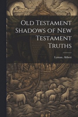bokomslag Old Testament Shadows of New Testament Truths