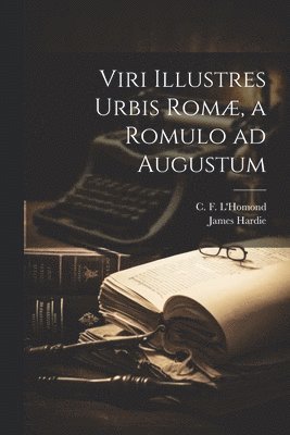 bokomslag Viri illustres urbis Romæ, a Romulo ad Augustum