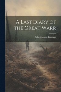 bokomslag A Last Diary of the Great Warr