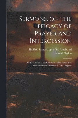 bokomslag Sermons, on the Efficacy of Prayer and Intercession