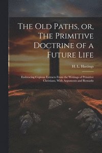 bokomslag Old Paths, or, The Primitive Doctrine of a Future Life