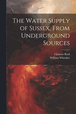 bokomslag Water Supply of Sussex, From Underground Sources