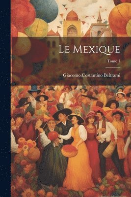 bokomslag Mexique; Tome 1