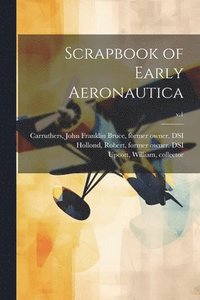 bokomslag Scrapbook of Early Aeronautica; v.1