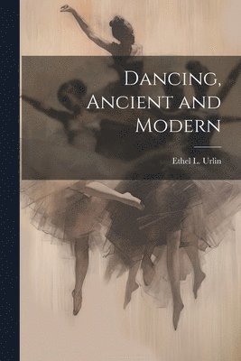 Dancing, Ancient and Modern 1