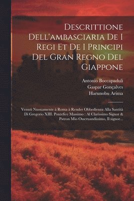 Descrittione dell'ambasciaria de i regi et de i principi del gran regno del Giappone