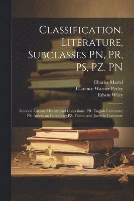Edwin 1872-1924 Wiley, Edwin Wiley, Library of Congress Subject Cataloging, Library of Congress Classification D - Classification. Literature, Subclasses PN, PR, PS, PZ. PN, Häftad