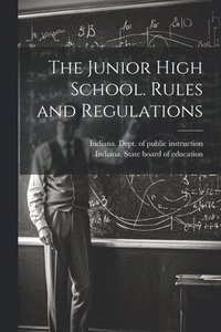 bokomslag Junior High School. Rules and Regulations