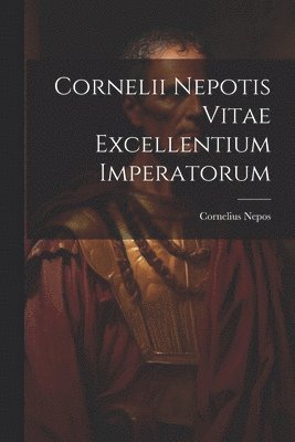 Cornelii Nepotis Vitae excellentium imperatorum 1