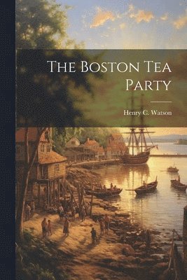 bokomslag Boston Tea Party