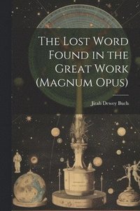 bokomslag Lost Word Found in the Great Work (magnum Opus)