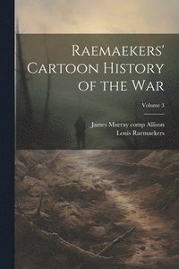 bokomslag Raemaekers' Cartoon History of the War; Volume 3