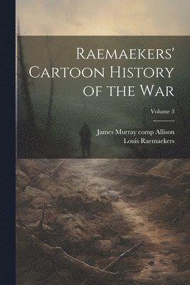 Raemaekers' Cartoon History of the War; Volume 3 1