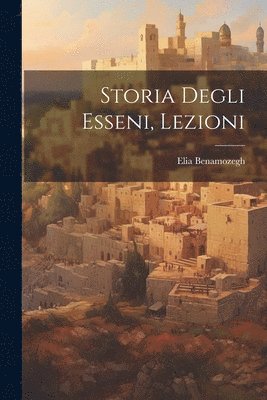 bokomslag Storia degli esseni, lezioni