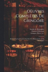 bokomslag OEuvres compltes de Gringore; runis pour la premire fois par Ch. d'Hricault et A. de Montaiglon; Tome 2