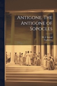 bokomslag Antigone. The Antigone of Sopocles