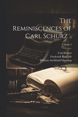 bokomslag Reminiscences of Carl Schurz ..; Volume 2