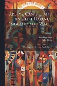 bokomslag Abbeys, Castles, and Ancient Halls of England and Wales