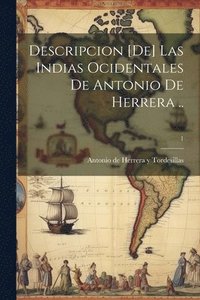 bokomslag Descripcion [de] las Indias Ocidentales de Antonio de Herrera ..; 1