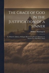 bokomslag The Grace of God in the Justification of a Sinner