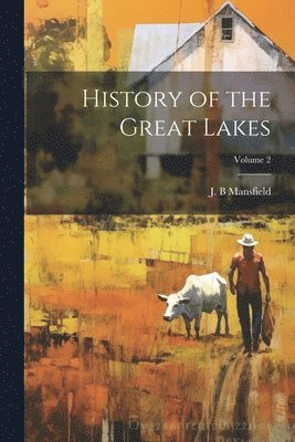J. B. Mansfield - History of the Great Lakes; Volume 2, Häftad