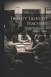 bokomslag Twenty Talks to Teachers
