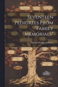 bokomslag Seventeen Pedigrees From "Family Memorials"