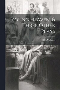 bokomslag Young Heaven, & Three Other Plays