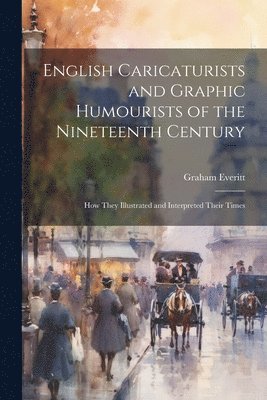 bokomslag English Caricaturists and Graphic Humourists of the Nineteenth Century