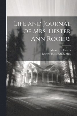 Life and Journal of Mrs. Hester Ann Rogers 1