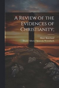 bokomslag A Review of the Evidences of Christianity;