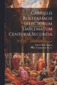bokomslag Gabrielis Rollenhagii Selectorum emblematum centuria secunda